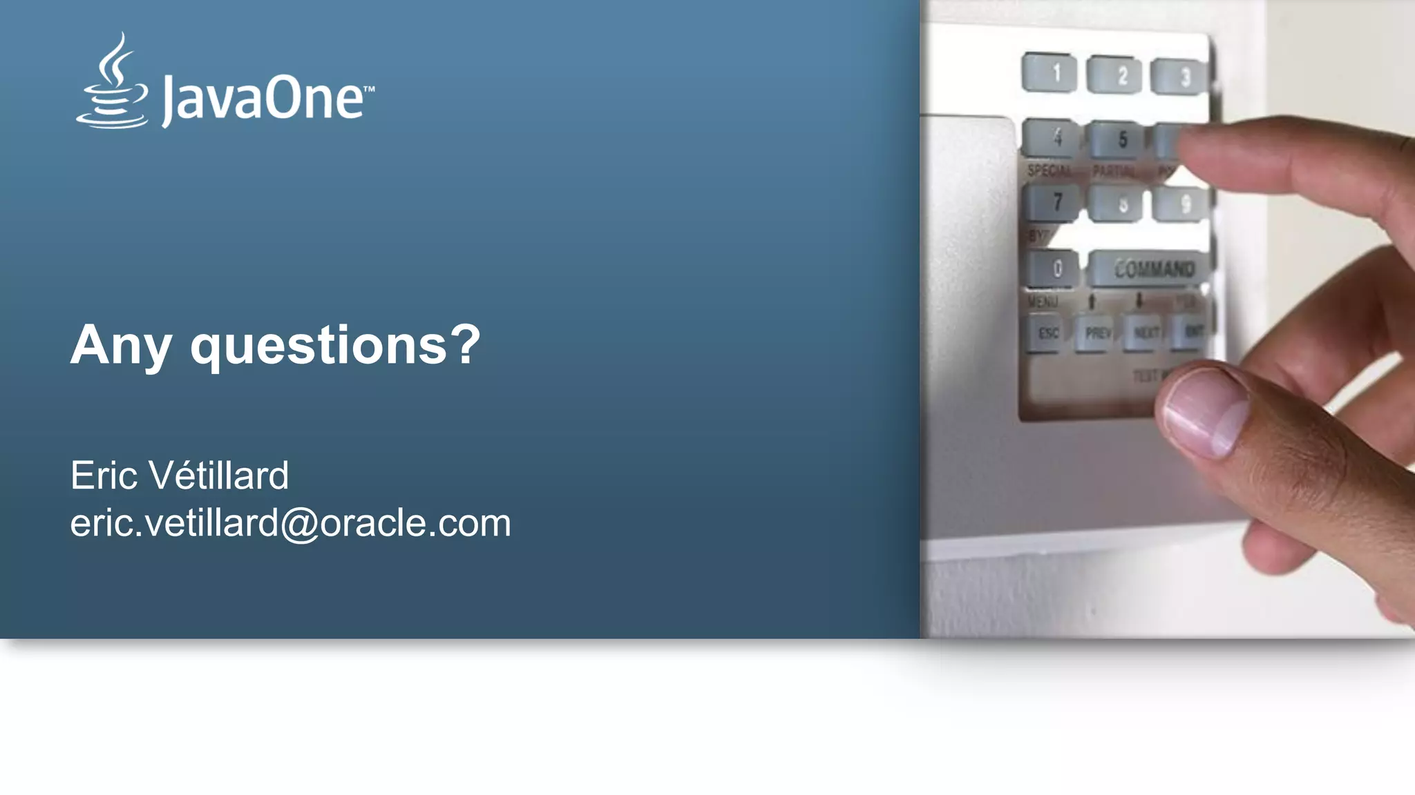 Copyright © 2012, Oracle and/or its affiliates. All rights reserved. Insert Information Protection Policy Classification from Slide 1330
Any questions?
Eric Vétillard
eric.vetillard@oracle.com
 