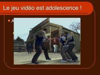 Le jeu vidéo est adolescence ! Adolescence Sentiment de culpabilité exacerbée ( pulsions agressives & sexuelles) 