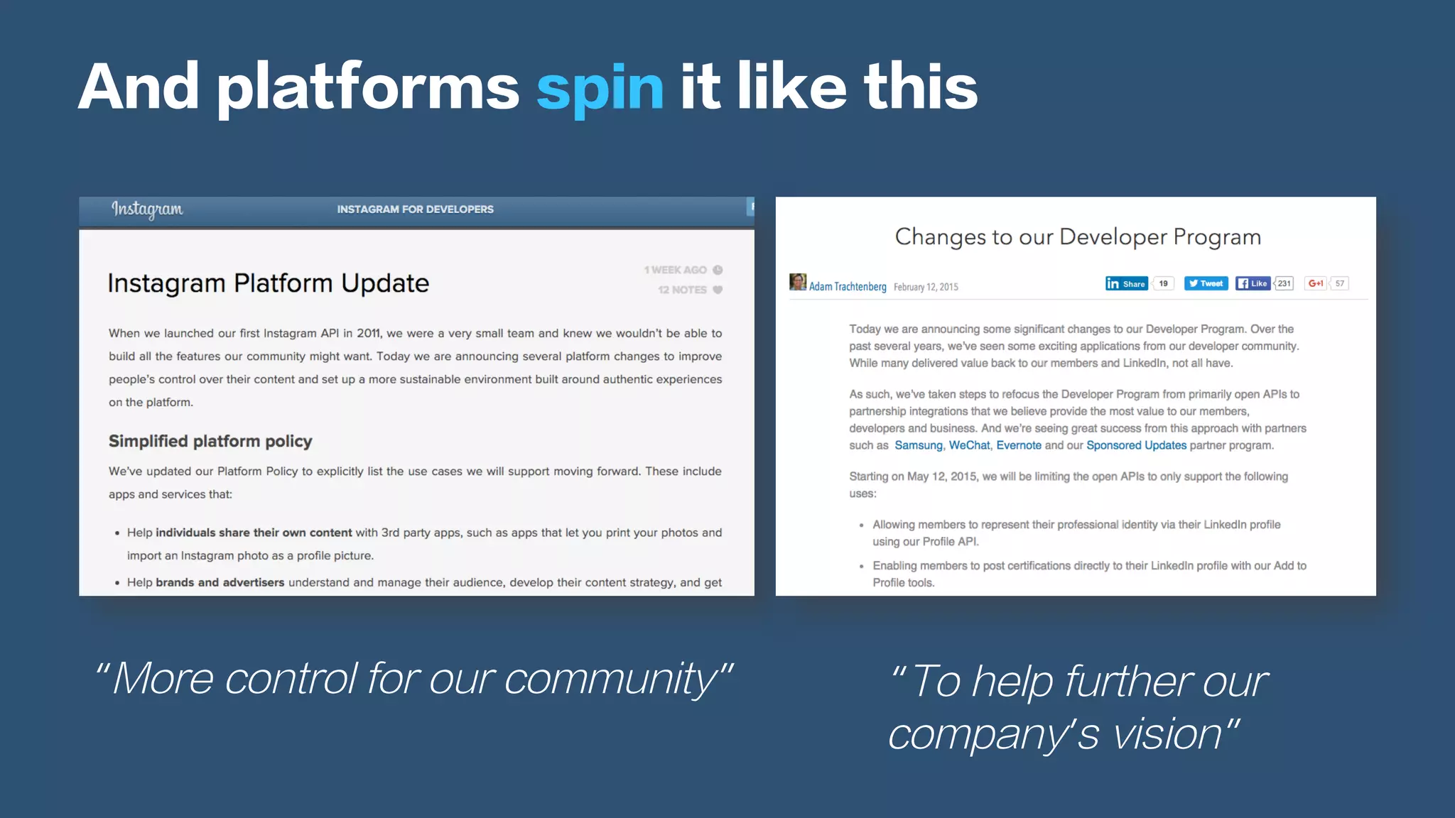 And platforms spin it like this
“More control for our community” “To help further our
company’s vision”
 
