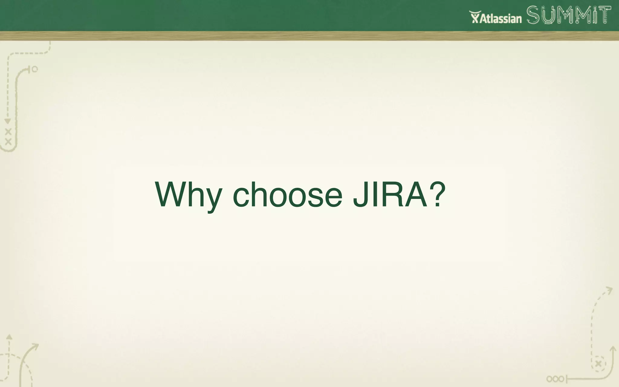 Why choose JIRA?  
        !
 