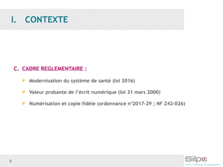 5
C. CADRE REGLEMENTAIRE :
Modernisation du système de santé (loi 2016)
Valeur probante de l’écrit numérique (loi 31 mars 2000)
Numérisation et copie fidèle (ordonnance n°2017-29 ; NF Z42-026)
 