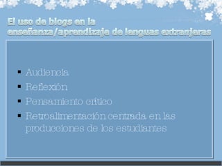 Audiencia Reflexión Pensamiento crítico Retroalimentación centrada en las producciones de los estudiantes 