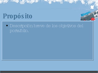 Descripción breve de los objetivos del portafolio. Propósito  