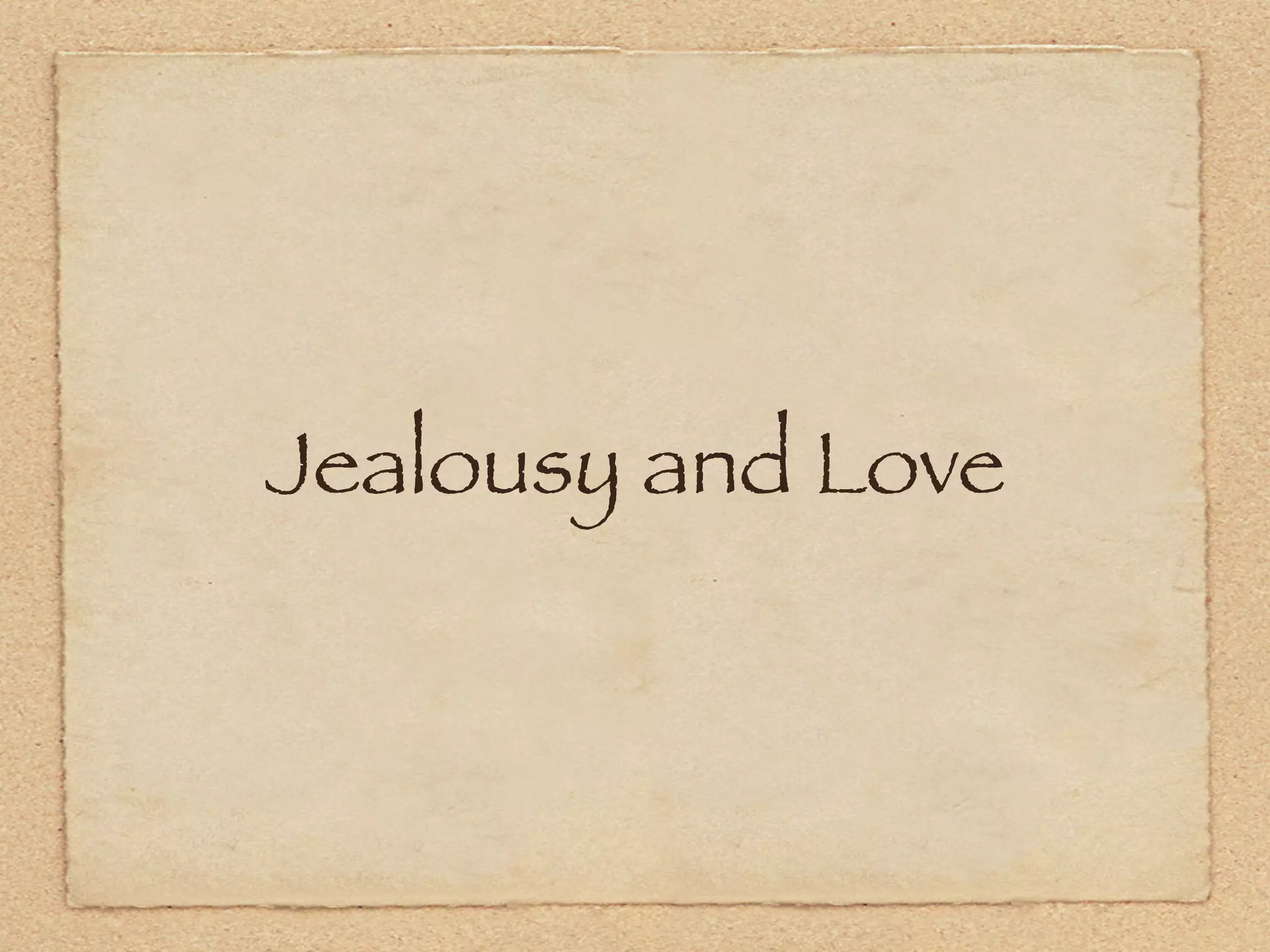 Jealousy and Love
 