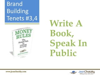 Brand
Building
Tenets #3,4

Write A
Book,
Speak In
Public

 