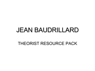 JEAN BAUDRILLARD THEORIST RESOURCE PACK 