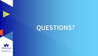 #OVHcloudSummit
QUESTIONS?
 