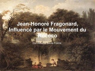 Jean-Honoré Fragonard, Influencé par le Mouvement du Rococo Dix-Huitième Siècle France 
