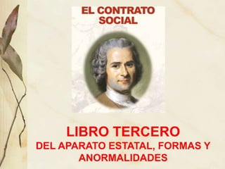 LIBRO TERCERO
DEL APARATO ESTATAL, FORMAS Y
ANORMALIDADES
 