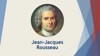 Jean-Jacques
Rousseau
 