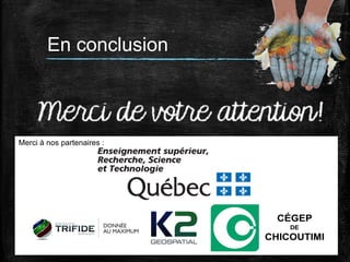 En conclusion
	
  

Merci à nos partenaires :

 