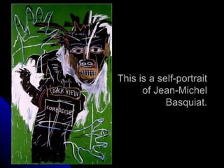 This is a self-portrait
of Jean-Michel
Basquiat.
 