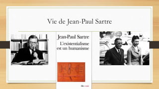 Vie de Jean-Paul Sartre 
 