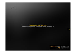 GRAND PRIX CAP’COM 2010
Catégorie « Promouvoir le territoire : image et identité »

                                                             1
 