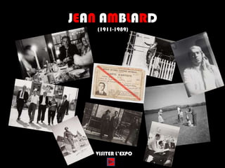 JEAN AMBLARD
   (1911-1989)




   VISITER L’EXPO
 