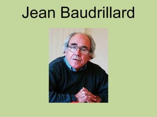 Jean Baudrillard
 