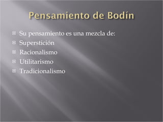 Su pensamiento es una mezcla de: Superstición Racionalismo Utilitarismo Tradicionalismo 