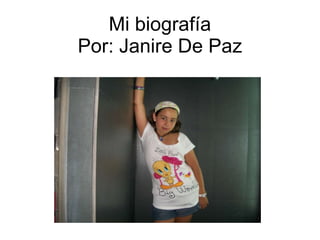 Mi biografía Por: Janire De Paz 