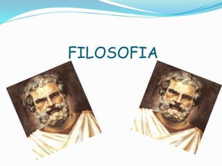 FILOSOFIA 
 