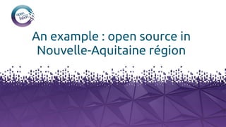 An example : open source in
Nouvelle-Aquitaine région
 