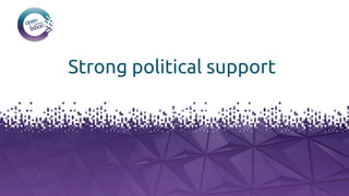 Strong political support
 