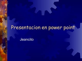 Presentacion en power point Jeancito 