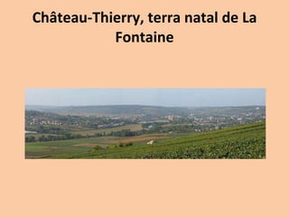 Château-Thierry, terra natal de La Fontaine 