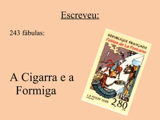 Escreveu: 243 fábulas: A Cigarra e a Formiga 
