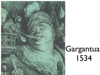 Gargantua
  1534
 