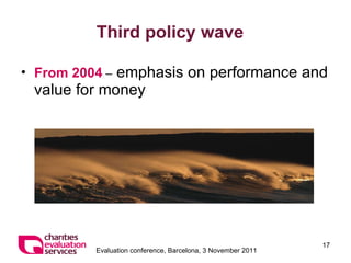Third policy wave From 2004   –  emphasis on performance and value for money 