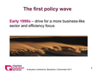 The first policy wave Early 1990s  – drive for a more business-like sector and efficiency focus 
