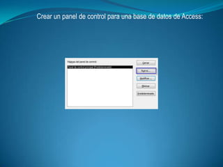 Crear un panel de control para una base de datos de Access:
 