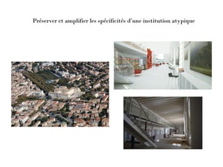 Préserver et amplifier les spécificités d’une institution atypique
 