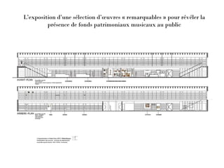 L’exposition d’une sélection d’œuvres « remarquables » pour révéler la
présence de fonds patrimoniaux musicaux au public
 