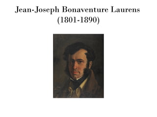 Jean-Joseph Bonaventure Laurens
(1801-1890)
 
