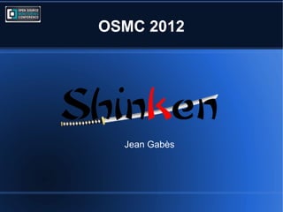 OSMC 2012
Jean Gabès
 