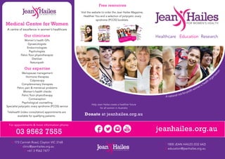 jeanhailes.org.au
Medical Centre for Women
Our clinicians
Our expertise
03 9562 7555
Donate at jeanhailes.org.au
Free resources
 