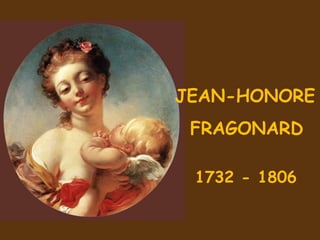 JEAN-HONORE FRAGONARD 1732 - 1806 