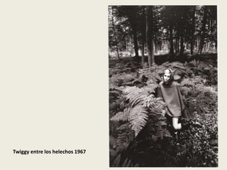Twiggy entre los helechos 1967
 