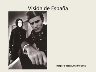 Visión de España




           Harper`s Bazaar, Madrid 1966
 