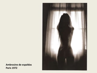 Ambrosine de espaldas
Paris 1972
 