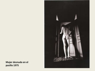 Mujer desnuda en el
pasillo 1975
 