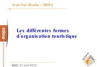 Jean-Luc Boulin – MOPA Les différentes formes d'organisation touristique   