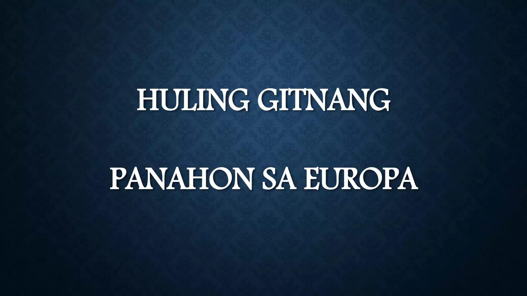 Huling HULING GITNANG PANAHON SA EUROPA | PPTX