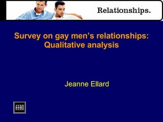 Survey on gay men’s relationships: Qualitative analysis ,[object Object]