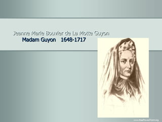 Jeanne Marie Bouvier de La Motte Guyon   Madam Guyon  1648-1717 
