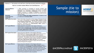 Sample (tie to
mission)
@ACBSPAccredited #ACBSP2016
Criterion 4.1. The business unit shall have a learning outcomes assessment program.
 
