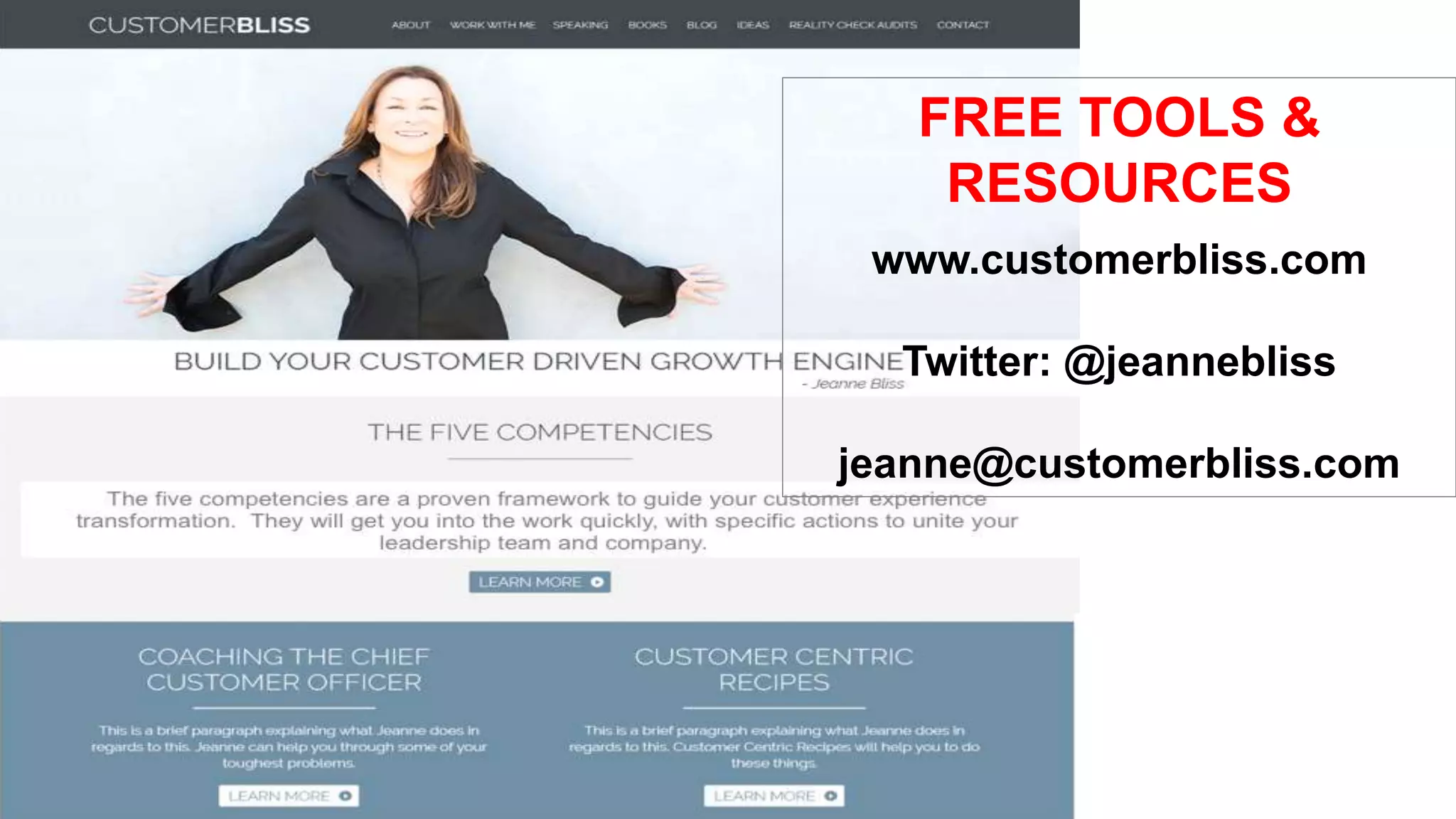 © 2016 CustomerBliss.www.customerbliss.com
Afja;sf;asdjasd
FREE TOOLS &
RESOURCES
www.customerbliss.com
Twitter: @jeannebliss
jeanne@customerbliss.com
 