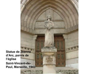 Statue de Jeanne
d’Arc, parvis de
l’église
Saint-Vincent-de-
Paul, Marseille, 1943
 