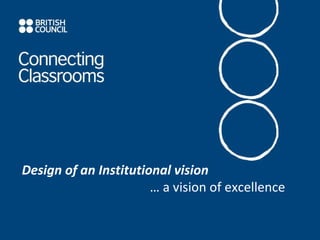 Design of an Institutional vision …  a vision of excellence 